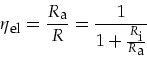 \begin{displaymath}
\eta_{\mbox{\footnotesize el}}=\frac{R_{\mbox{\footnotesize ...
...\frac{R_{\mbox{\footnotesize i}}}{R_{\mbox{\footnotesize a}}}}
\end{displaymath}