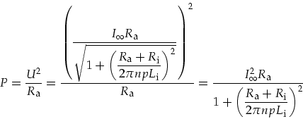 \begin{displaymath}
P=\frac{U^2}{R_{\mbox{\footnotesize a}}}=\frac{\left(\displa...
...notesize i}}}{2 \pi n p L_{\mbox{\footnotesize i}}}\right)^2}
\end{displaymath}