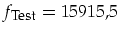 $f_{\mbox{\footnotesize Test}}=15915,5\,$