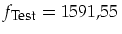 $f_{\mbox{\footnotesize Test}}=1591,55\,$