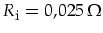 $R_{\mbox{\footnotesize i}}=0,025\,\Omega$