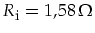 $R_{\mbox{\footnotesize i}}=1,58\,\Omega$