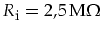 $R_{\mbox{\footnotesize i}}=2,5\,\mbox{M}\Omega$