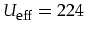 $U_{\mbox{\footnotesize eff}}=224$