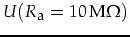 $U(R_{\mbox{\footnotesize a}}=10\,\mbox{M}\Omega)$