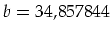 $b= 34,857844$