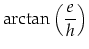 $\displaystyle \arctan\left(\frac{e}{h}\right)$