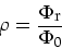 \begin{displaymath}
\rho =\frac{\Phi_{\mbox{\footnotesize r}}}{\Phi_0}
\end{displaymath}