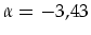 $\alpha=-3,43$