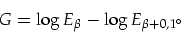 \begin{displaymath}
G=\log E_{\beta}-\log E_{\beta+0,1^{\circ}}
\end{displaymath}