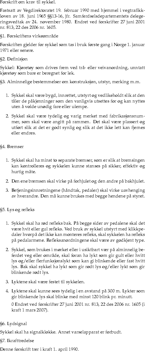 \begin{otherlanguage}{norsk}
\par
Forskrift om krav til sykkel.
\par
Fastsatt av...
...delse
\par
Denne forskrift trer i kraft 1. april 1990.
\par
\end{otherlanguage}