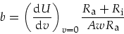 \begin{displaymath}
b=\left(\frac{\mbox{d} U}{\mbox{d} v}\right)_{v=0} \frac{R_{...
...}+R_{\mbox{\footnotesize i}}}{A w R_{\mbox{\footnotesize a}}}
\end{displaymath}