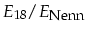 $E_{18}/E_{\mbox{\footnotesize Nenn}}$