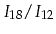 $I_{18}/I_{12}$