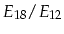 $E_{18}/E_{12}$