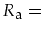 $R_{\mbox{\footnotesize a}}=$