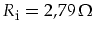 $R_{\mbox{\footnotesize i}}=2,79\,\Omega$