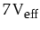 $7\,\mbox{V}_{\mbox{\footnotesize eff}}$