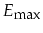 $E_{\mbox{\footnotesize max}}$