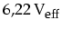 $6,22\,\mbox{V}_{\mbox{\footnotesize eff}}$