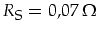 $R_{\mbox{\footnotesize S}}=0,07\,\Omega$