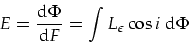 \begin{displaymath}
E=\frac{\mbox{d}\Phi}{\mbox{d}F}=\int L_{\epsilon } \cos i\mbox{ d}\Phi
\end{displaymath}