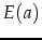 $E(a)$