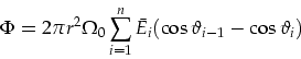 \begin{displaymath}
\Phi=2\pi r^2\Omega_0\sum_{i=1}^n\bar{E}_i(\cos\vartheta_{i-1}-\cos\vartheta_i)
\end{displaymath}