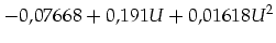 $\displaystyle -0,07668 +0,191 U +0,01618 U^2$