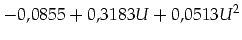 $\displaystyle -0,0855 +0,3183 U +0,0513 U^2$