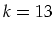 $k=13$