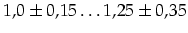 $1,0\pm0,15\ldots1,25\pm0,35$