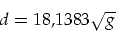 \begin{displaymath}d=18,1383\sqrt{g}\end{displaymath}