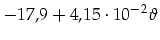 $\displaystyle -17,9+4,15\cdot 10^{-2}\vartheta$