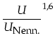 $\displaystyle \frac{U}{U_{\mbox{\footnotesize Nenn.}}}^{1,6}$