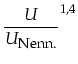 $\displaystyle \frac{U}{U_{\mbox{\footnotesize Nenn.}}}^{1,4}$