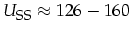 $U_{\mbox{\footnotesize SS}}\approx 126-160$