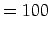 $=100\,$