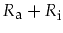 $\displaystyle R_{\mbox{\footnotesize a}}+R_{\mbox{\footnotesize i}}$