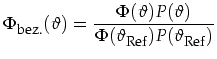 $\displaystyle \Phi_{\mbox{\footnotesize bez.}}(\vartheta)=
\frac{\Phi(\vartheta...
...i(\vartheta_{\mbox{\footnotesize Ref}})P(\vartheta_{\mbox{\footnotesize Ref}})}$