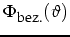 $\Phi_{\mbox{\footnotesize bez.}}(\vartheta)$