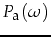 $\displaystyle P_{\mbox{\footnotesize a}}(\omega)$