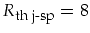 $R_{\mbox{\footnotesize th j-sp}}=8$