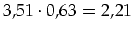 $3,51\cdot0,63=2,21$