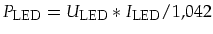 $P_{\mbox{\footnotesize
LED}}=U_{\mbox{\footnotesize LED}}*I_{\mbox{\footnotesize LED}}/1,042$