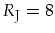 $R_{\mbox{\footnotesize J}}=8$