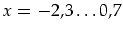 $x=-2,3\ldots 0,7$