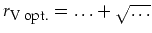 $r_{\mbox{\footnotesize V opt.}}=\dots + \sqrt{\ldots}$