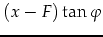 $\displaystyle (x-F)\tan \varphi$