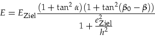 \begin{displaymath}
E=E_{\mbox{\footnotesize Ziel}}\frac{(1+\tan^2\alpha)(1+\tan...
...playstyle e_{\mbox{\footnotesize Ziel}}^2}{\displaystyle h^2}}
\end{displaymath}